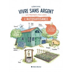 VIVRE SANS ARGENT. LES PREMIERS PAS VERS L'AUTOSUFFISANCE