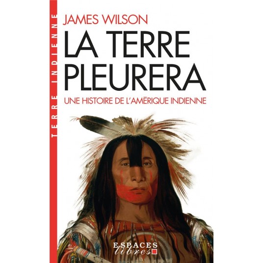 LA TERRE PLEURERA (ESPACES LIBRES - TERRE INDIENNE)