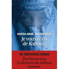 JE VOUS ECRIS DE KABOUL...