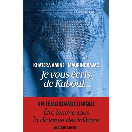JE VOUS ECRIS DE KABOUL...