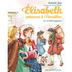 ELISABETH, PRINCESSE A VERSAILLES - ELISABETH T25 LE BILLET GAGNANT ELISABETH, PRINCESSE A VERSAILLES - ELISABETH T25 LE BILLET GAGNANT
