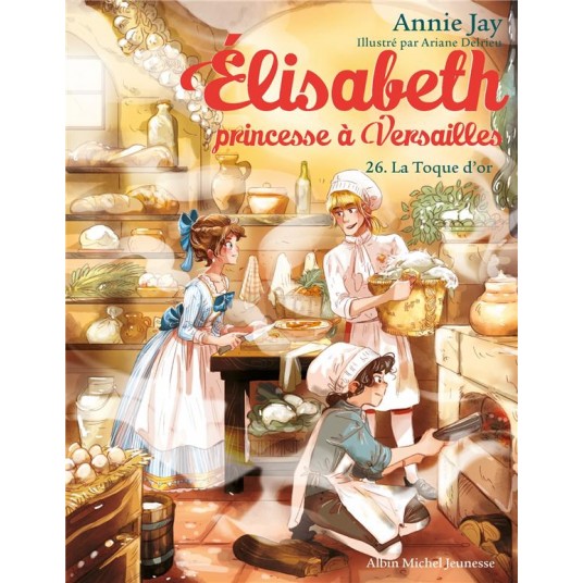 ELISABETH, PRINCESSE A VERSAILLES - ELISABETH T26 LA TOQUE D'OR