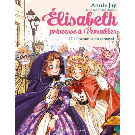 ELISABETH, PRINCESSE A VERSAILLES - ELISABETH T27 L'INCONNUE DU CARNAVAL