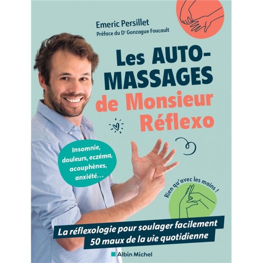 LES AUTO-MASSAGES DE MONSIEUR REFLEXO - LA REFLEXOLOGIE POUR SOULAGER FACILEMENT 50 MAUX DE LA VIE Q