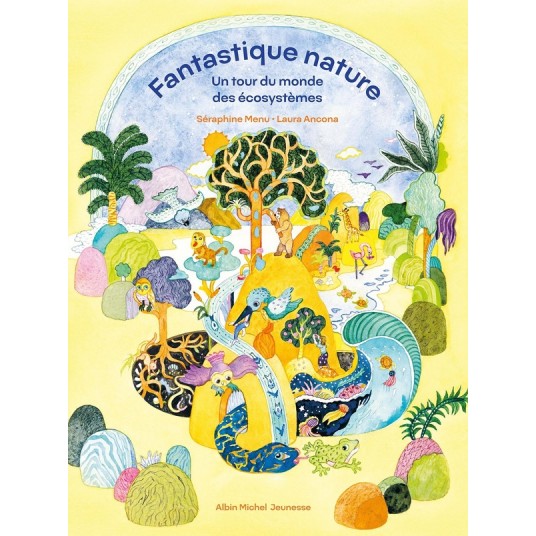 FANTASTIQUE NATURE - UN TOUR DU MONDE DES ECOSYSTEMES