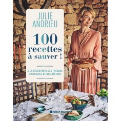 100 RECETTES A SAUVER ! - A LA DECOUVERTE DES TRESORS CULINAIRES DE NOS REGIONS