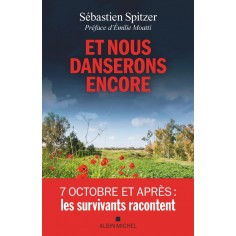 ET NOUS DANSERONS ENCORE - 7 OCTOBRE ET APRES : LES SURVIVANTS RACONTENT