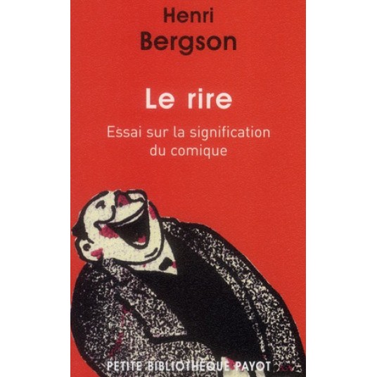 LE RIRE - ESSAI SUR LA SIGNIFICATION DU COMIQUE