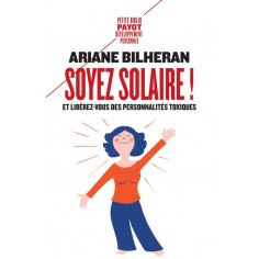 SOYEZ SOLAIRE ! - ET LIBEREZ-VOUS DES PERSONNALITES TOXIQUES.