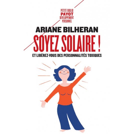 SOYEZ SOLAIRE ! - ET LIBEREZ-VOUS DES PERSONNALITES TOXIQUES.