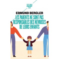LES PARENTS NE SONT PAS RESPONSABLES DES NEVROSES DE LEURS ENFANTS