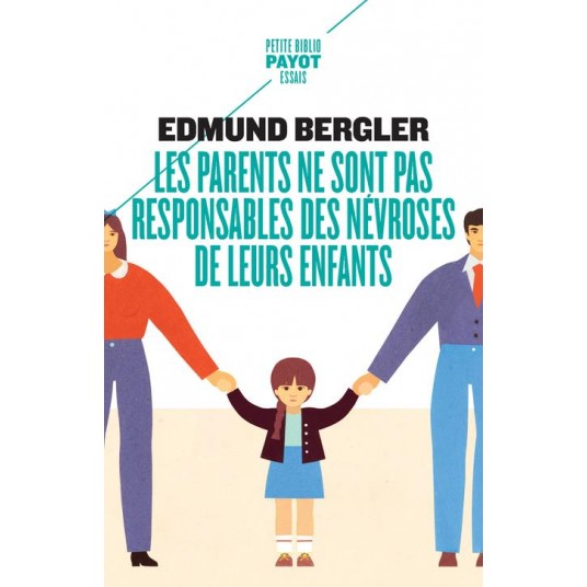 LES PARENTS NE SONT PAS RESPONSABLES DES NEVROSES DE LEURS ENFANTS