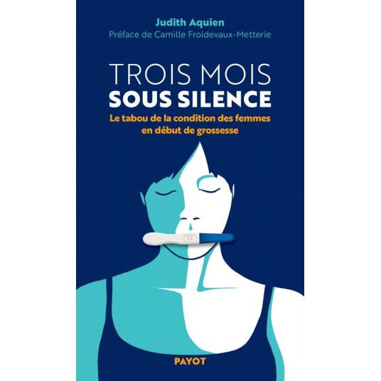 TROIS MOIS SOUS SILENCE - LE TABOU DE LA CONDITION DES FEMMES EN DEBUT DE GROSSESSE