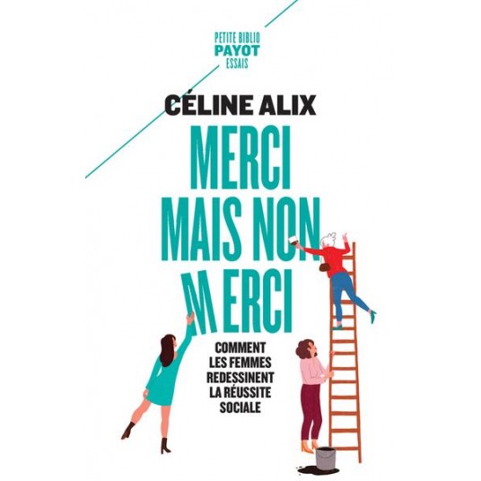 MERCI MAIS NON MERCI - COMMENT LES FEMMES REDESSINENT LA REUSSITE SOCIALE