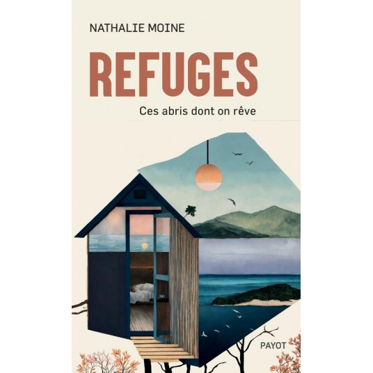 REFUGES - CES ABRIS DONT ON REVE
