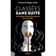 CLASSEES SANS SUITE - LES FEMMES VICTIMES DE VIOLENCES FACE A LA JUSTICE