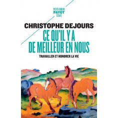 CE QU'IL Y A DE MEILLEUR EN NOUS - TRAVAILLER ET HONORER LA VIE
