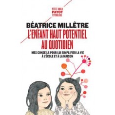 L'ENFANT HAUT POTENTIEL AU QUOTIDIEN - MES CONSEILS POUR LUI SIMPLIFIER LA VIE A L'ECOLE ET A LA MAI