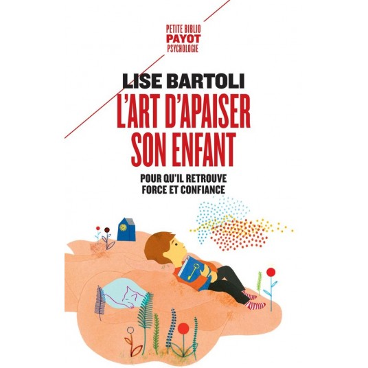 L'ART D'APAISER SON ENFANT - POUR QU'IL RETROUVE FORCE ET CONFIANCE