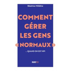 COMMENT GERER LES GENS "NORMAUX"... QUAND ON EST HPI