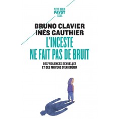 L'INCESTE NE FAIT PAS DE BRUIT - DES VIOLENCES SEXUELLES ET DES MOYENS D'EN GUERIR