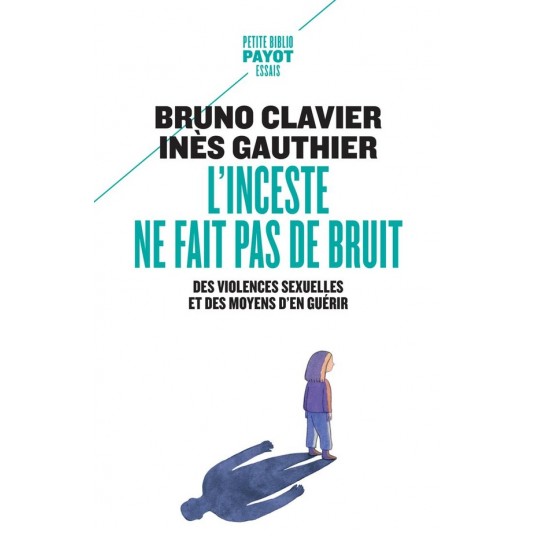 L'INCESTE NE FAIT PAS DE BRUIT - DES VIOLENCES SEXUELLES ET DES MOYENS D'EN GUERIR