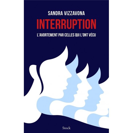 INTERRUPTION - L'AVORTEMENT PAR CELLES QUI L'ONT VECU