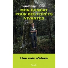 MON COMBAT POUR DES FORETS VIVANTES