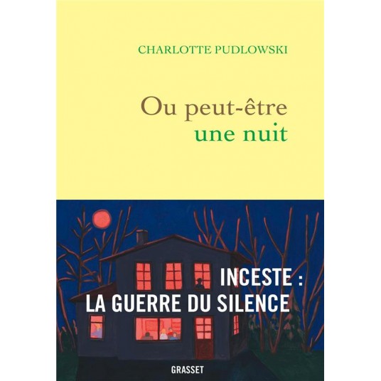 OU PEUT-ETRE UNE NUIT - INCESTE : LA GUERRE DU SILENCE