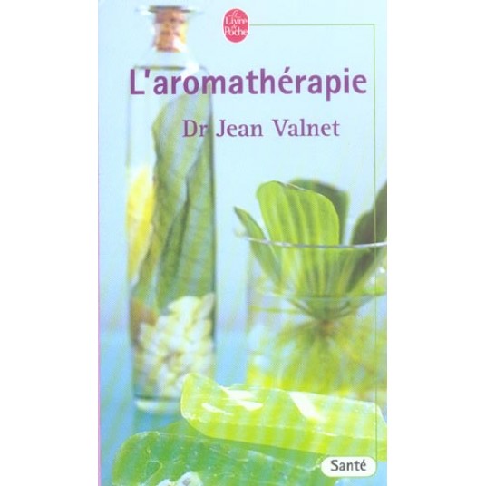 L'AROMATHERAPIE - SE SOIGNER PAR LES HUILES ESSENTIELLES