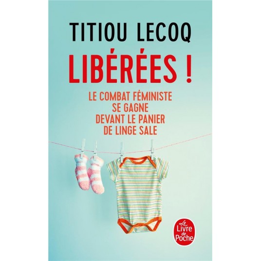 LIBEREES ! - LE COMBAT FEMINISTE SE GAGNE DEVANT LE PANIER DE LINGE SALE