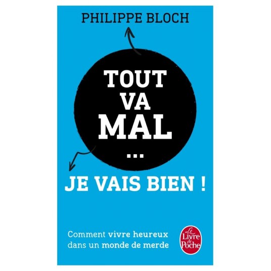 TOUT VA MAL... JE VAIS BIEN !