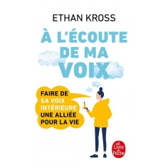 A L'ECOUTE DE MA VOIX - FAIRE DE SA PETITE VOIX INTERIEURE UNE ALLIEE POUR LA VIE