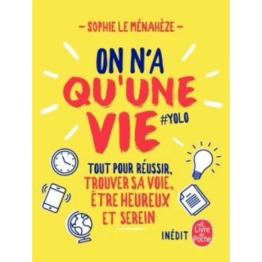 ON N'A QU'UNE VIE - TOUS LES SECRETS POUR ETRE BIEN, REUSSIR SES EXAMENS