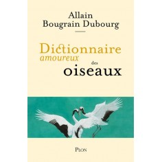 DICTIONNAIRE AMOUREUX DES OISEAUX