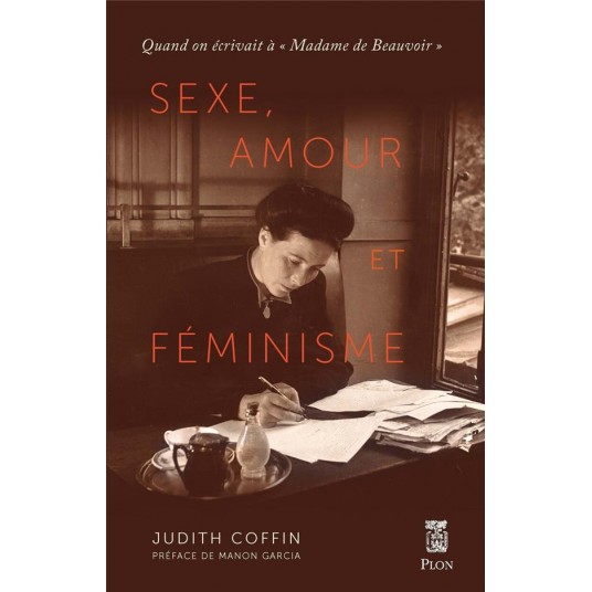 SEXE, AMOUR ET FEMINISME - QUAND ON ECRIVAIT A "MADAME DE BEAUVOIR"