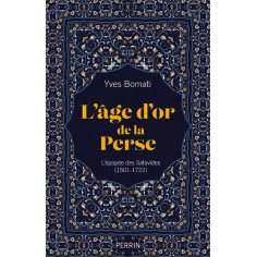 L'AGE D'OR DE LA PERSE - L'EPOPEE DES SAFAVIDES (1501-1722)