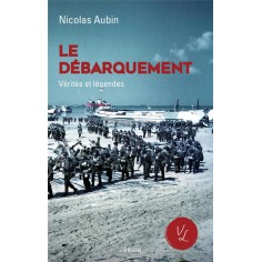LE DEBARQUEMENT, VERITES ET LEGENDES