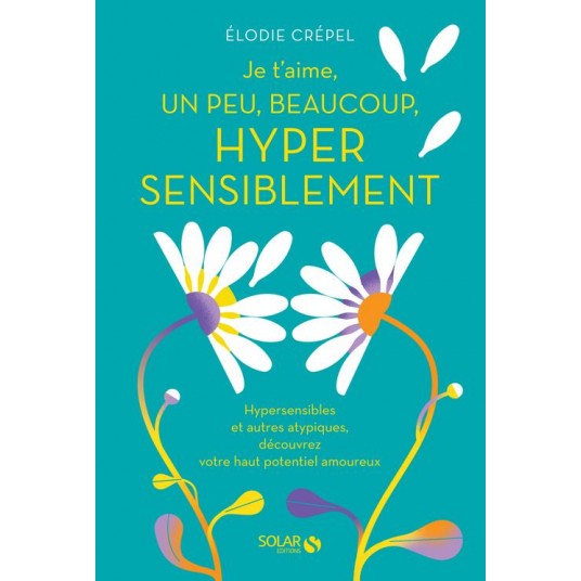 JE T'AIME, UN PEU, BEAUCOUP, HYPER SENSIBLEMENT