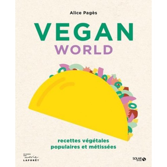 VEGAN WORLD - RECETTES VEGETALES, POPULAIRES ET METISSEES