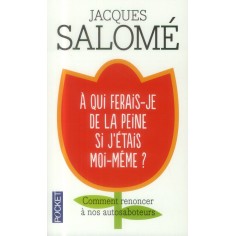 A QUI FERAIS-JE DE LA PEINE SI J'ETAIS MOI-MEME ?