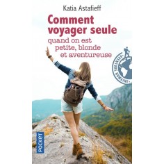 COMMENT VOYAGER SEULE QUAND ON EST PETITE, BLONDE ET AVENTUREUSE