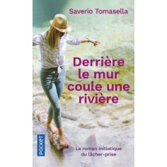 DERRIERE LE MUR COULE UNE RIVIERE