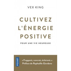 CULTIVEZ L'ENERGIE POSITIVE - POUR UNE VIE HEUREUSE
