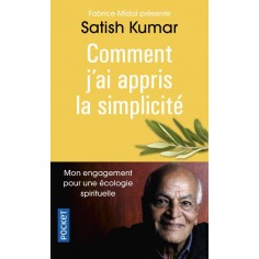 COMMENT J'AI APPRIS LA SIMPLICITE - MON ENGAGEMENT POUR UNE ECOLOGIE SPIRITUELLE