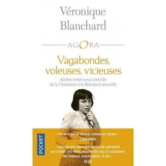 VAGABONDES, VOLEUSES, VICIEUSES - ADOLESCENTES SOUS CONTROLE, DE LA LIBERATION A LA LIBERATION SEXUE VAGABONDES, VOLEUSES, VICIEUSES - ADOLESCENTES SOUS CONTROLE, DE LA LIBERATION A LA LIBERATION SEXUE