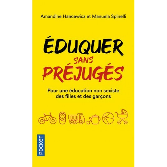 EDUQUER SANS PREJUGES - POUR UNE EDUCATION NON-SEXISTE DES FILLES ET DES GARCONS 0-10 ANS