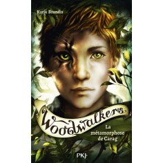 WOODWALKERS - TOME 01 LA METAMORPHOSE DE CARAG - VOL01
