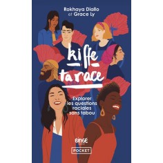 KIFFE TA RACE - EXPLORER LES QUESTIONS RACIALES SANS TABOU