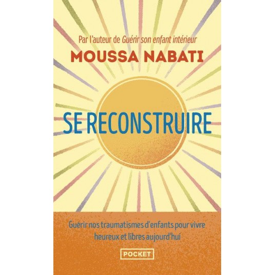 SE RECONSTRUIRE - LA BLESSURE EST L'ENDROIT PAR OU LA LUMIERE PENETRE EN VOUS
